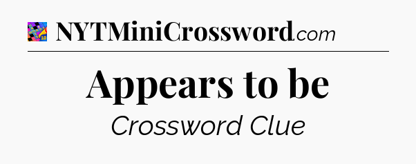 Appears to be Crossword Clue