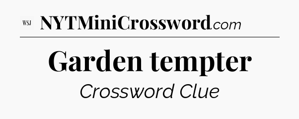 Garden tempter - WSJ Crossword