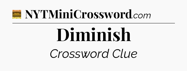 Diminish - Eugene Sheffer Crossword