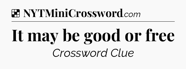 Solution: It may be good or free - NYT Crossword