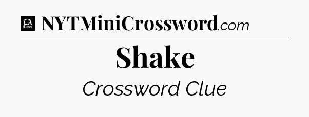 Shake - LA Times Crossword