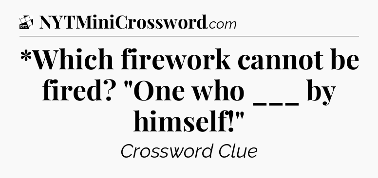 *Which firework cannot be fired? 