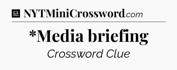 *Media briefing - LA Times Crossword