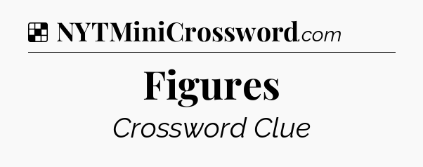 Solution: Figures - NYT Crossword