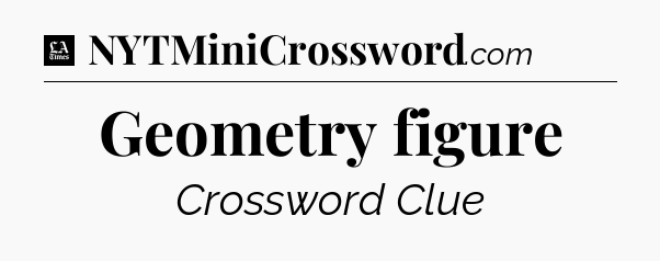 Geometry figure - LA Times Crossword