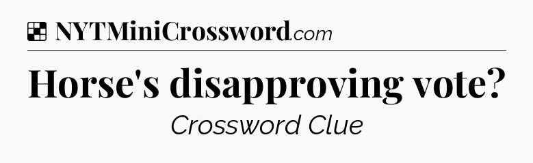 Solution: Horse's disapproving vote - NYT Crossword