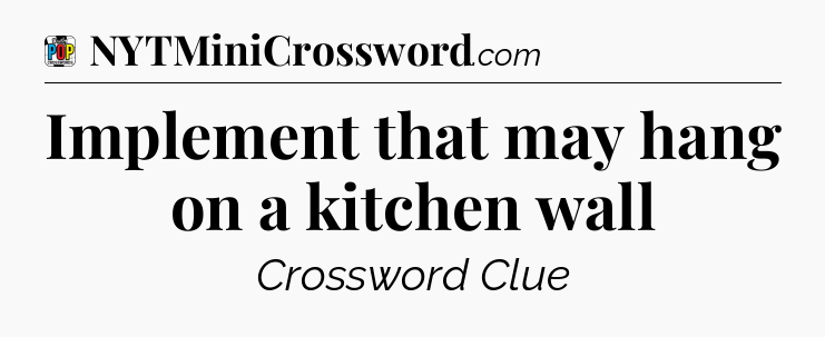 Implement that may hang on a kitchen wall Crossword Clue