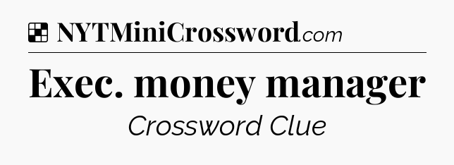Solution: Exec. money manager - NYT Crossword