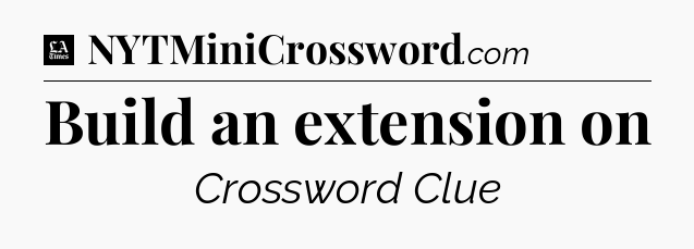 Build an extension on - LA Times Crossword