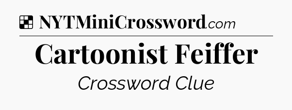 Solution: Cartoonist Feiffer - NYT Crossword