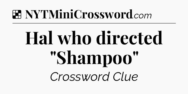 Solution: Hal who directed 