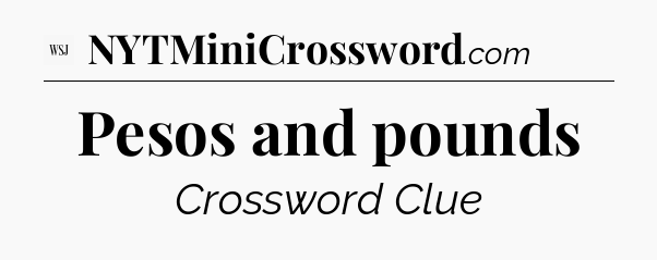 Pesos and pounds - WSJ Crossword