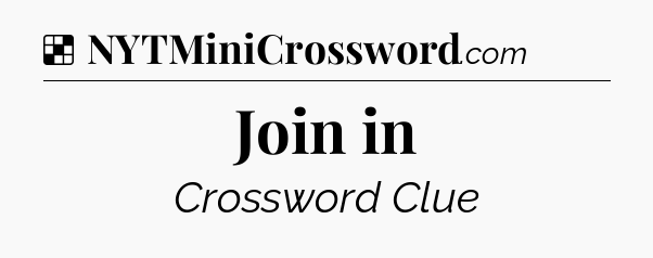 Solution: Join in - NYT Crossword
