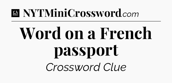 Word on a French passport - LA Times Crossword