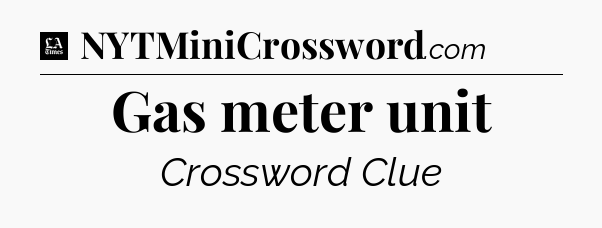 Gas meter unit - LA Times Crossword