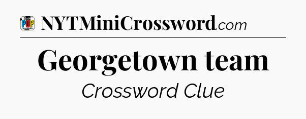 Georgetown team Crossword Clue