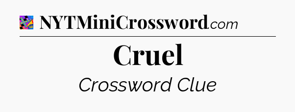 Cruel Crossword Clue