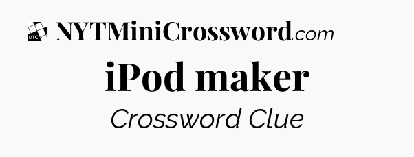 iPod maker - Daily Themed Classic Crossword