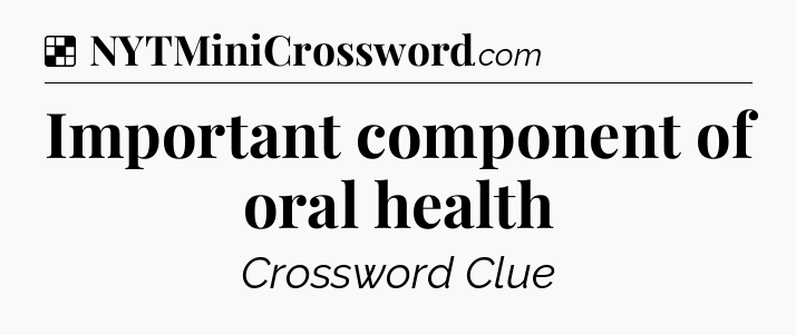 Solution: Important component of oral health - NYT Crossword