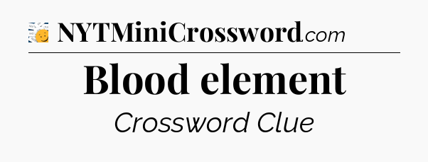 Blood element - 7 Little Words