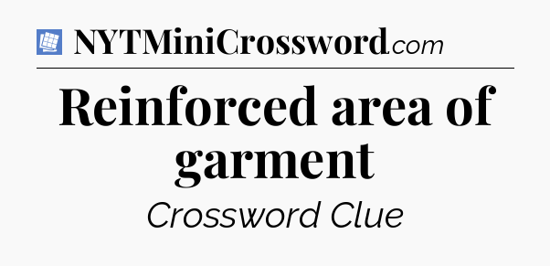 Reinforced area of garment Puzzle Page Crossword Clue