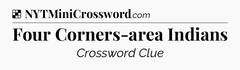 Solution: Four Corners-area Indians - NYT Crossword