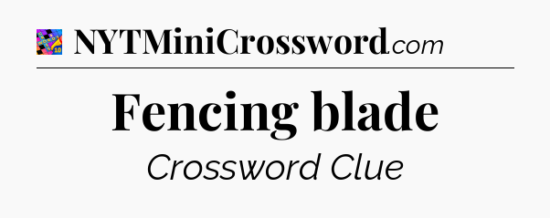 Fencing blade Crossword Clue
