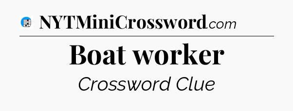 Boat worker Crossword Clue