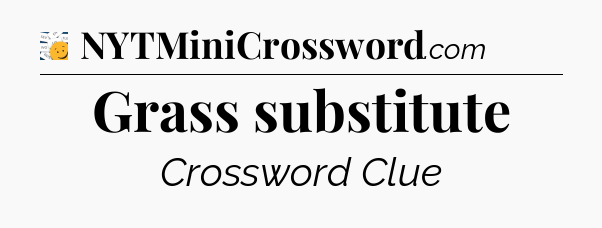 Grass substitute - 7 Little Words