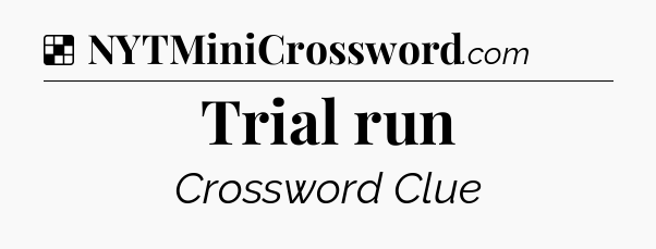 Solution: Trial run - NYT Crossword