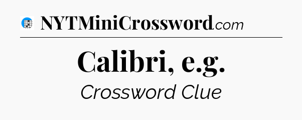 Calibri, e.g Crossword Clue