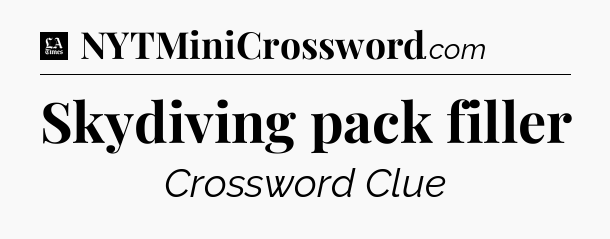Skydiving pack filler - LA Times Crossword