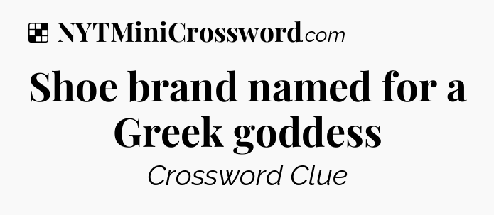 Solution: Shoe brand named for a Greek goddess - NYT Crossword