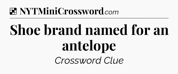 Solution: Shoe brand named for an antelope - NYT Crossword