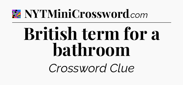 British term for a bathroom Crossword Clue