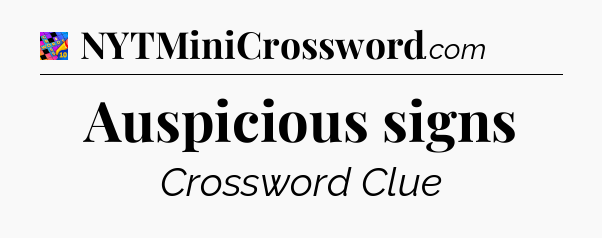 Auspicious signs Crossword Clue