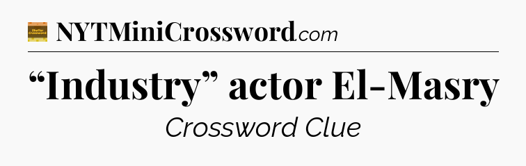 “Industry” actor El-Masry - Eugene Sheffer Crossword