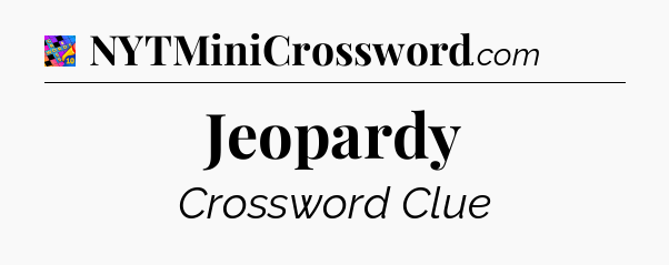 Jeopardy Crossword Clue