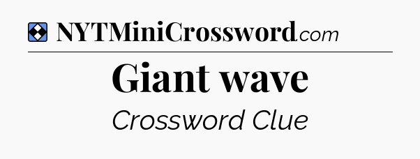 Solution: Giant wave - NYT Mini Crossword