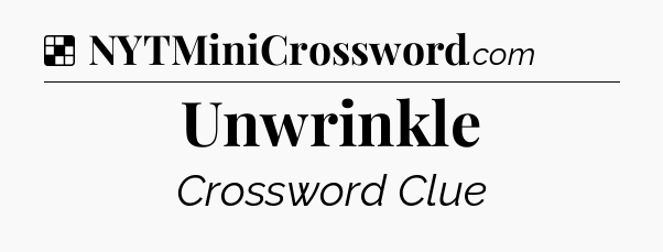 Solution: Unwrinkle - NYT Crossword