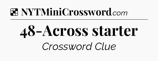 Solution: 48-Across starter - NYT Crossword
