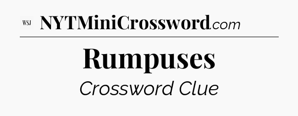 Rumpuses - WSJ Crossword