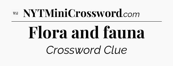 Flora and fauna - WSJ Crossword