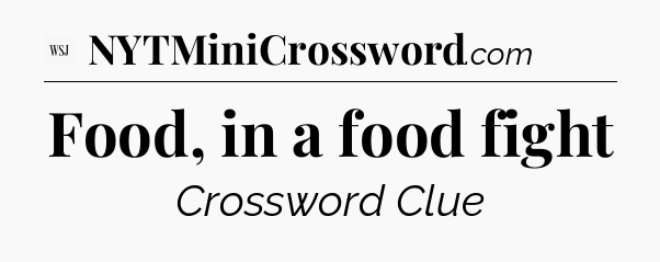 Food, in a food fight - WSJ Crossword