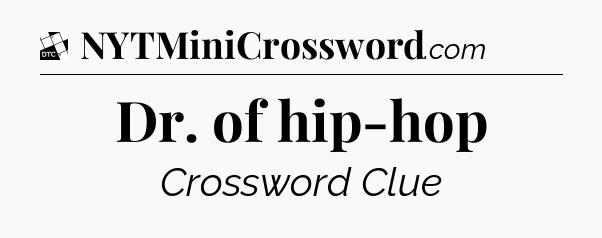 Dr. of hip-hop - Daily Themed Classic Crossword