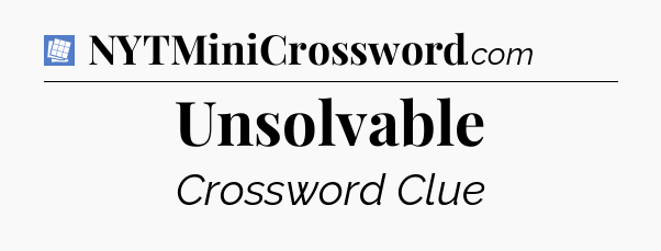 Unsolvable Puzzle Page Crossword Clue