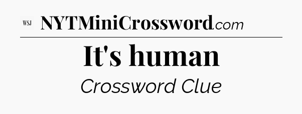 It's human - WSJ Crossword