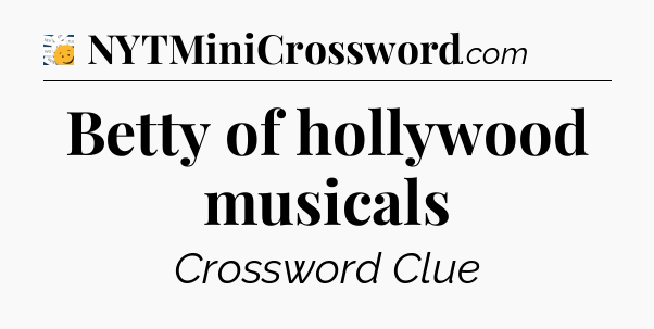 Betty of hollywood musicals - 7 Little Words