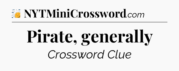 Pirate, generally - 7 Little Words