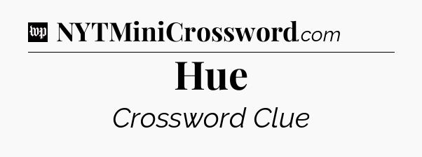 Hue Crossword Clue